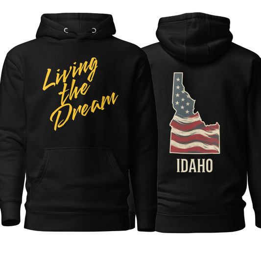 Idaho/Living the Dream Unisex Hoodie